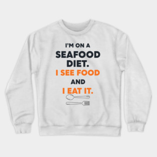Seafood Diet Crewneck Sweatshirt