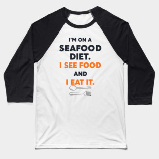 Seafood Diet Baseball T-Shirt