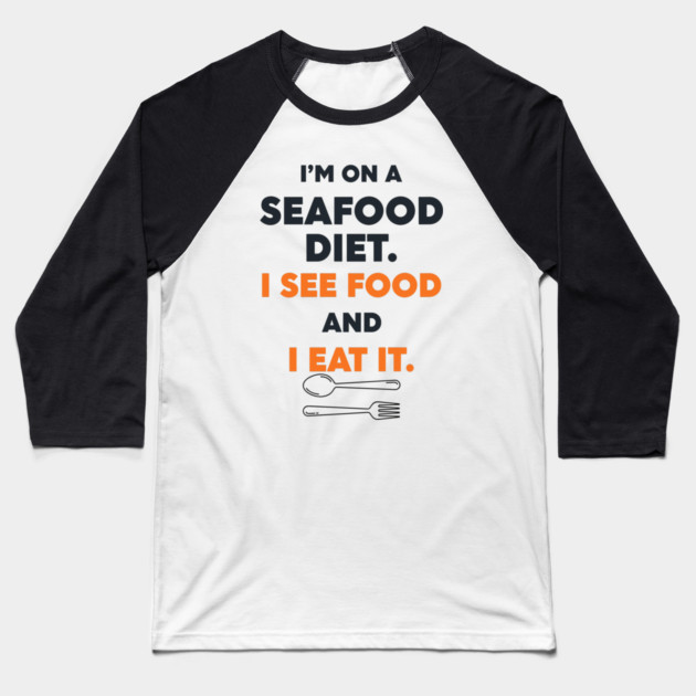 Seafood Diet Baseball T-Shirt by Digironin