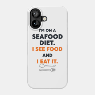 Seafood Diet Phone Case