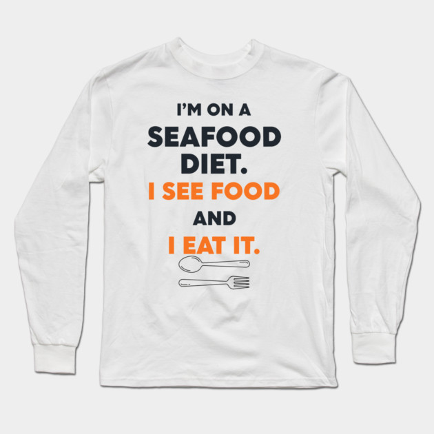 Seafood Diet Long Sleeve T-Shirt by enrynz