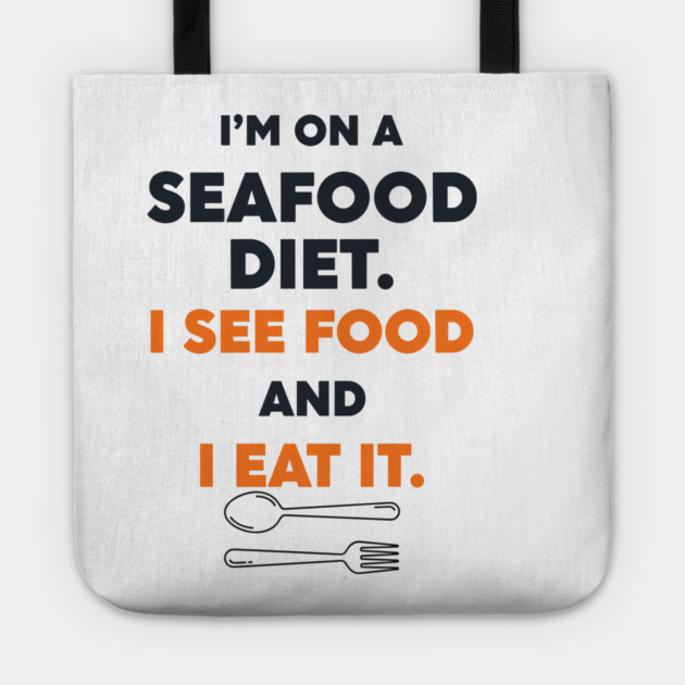 Seafood Diet Tote by enrynz