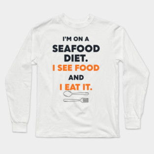 Seafood Diet Long Sleeve T-Shirt