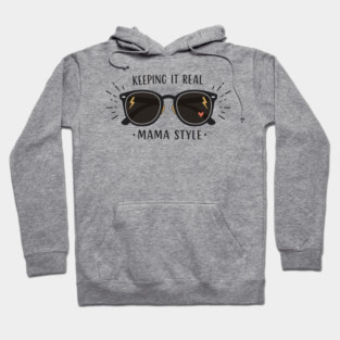 Keeping It Real – Mama Style Hoodie