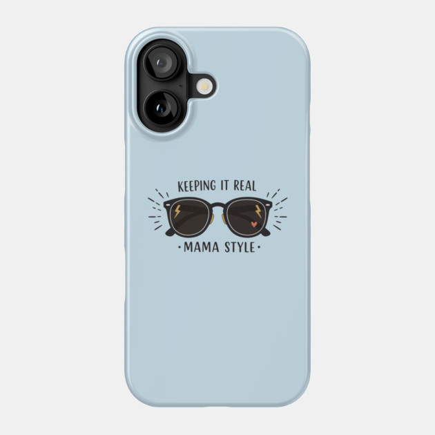 Keeping It Real – Mama Style Phone Case by enrynz