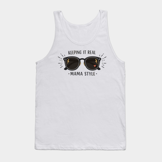Keeping It Real – Mama Style Tank Top by enrynz