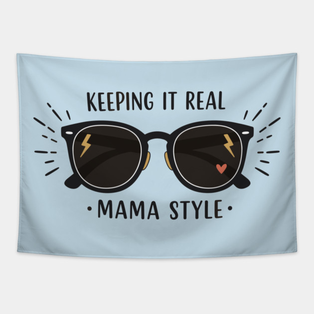 Keeping It Real – Mama Style Tapestry by enrynz