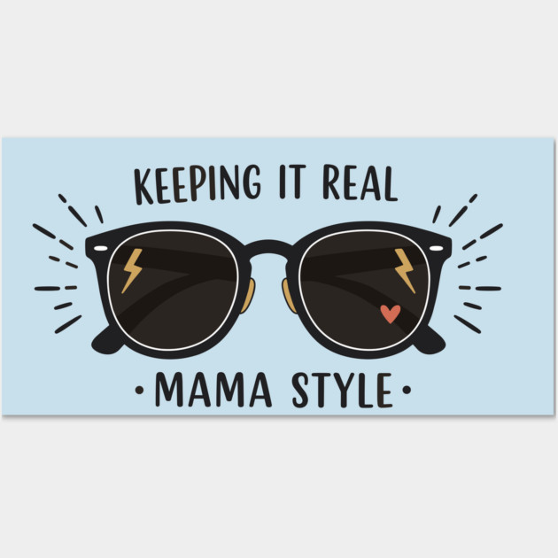 Keeping It Real – Mama Style Wall Art by enrynz