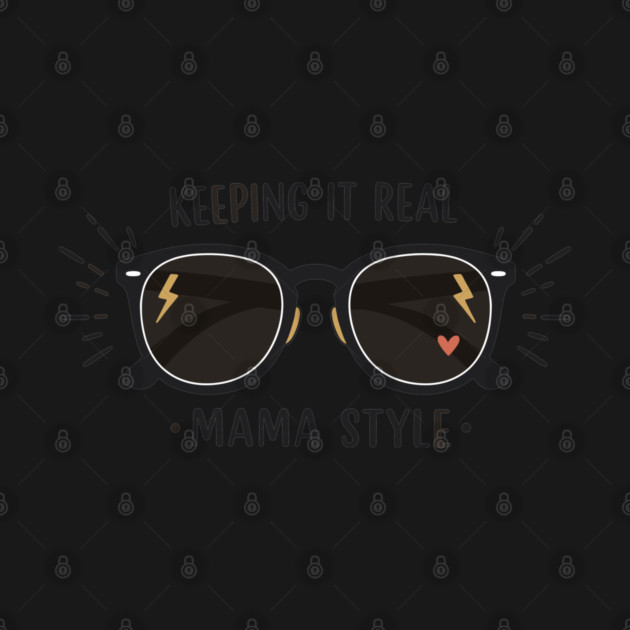 Keeping It Real – Mama Style by enrynz