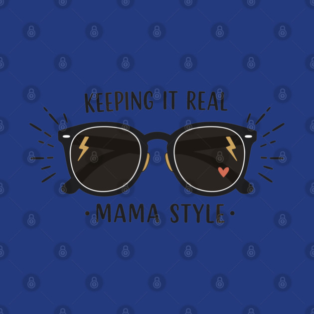Keeping It Real – Mama Style by enrynz