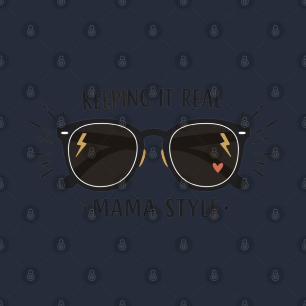 Keeping It Real – Mama Style by enrynz