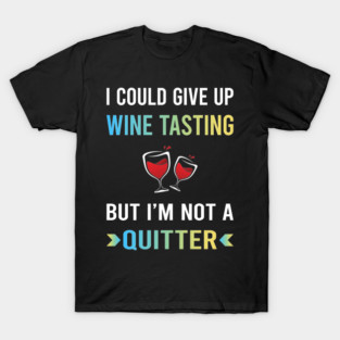Not A Quitter Wine Tasting T-Shirt