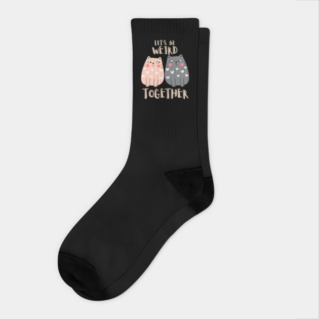 Let's Be Weird Together Socks by Premachandra's Store