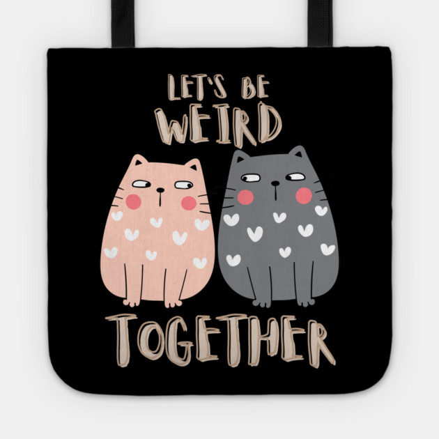 Let's Be Weird Together Tote by Premachandra's Store