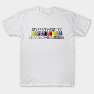Diversity Equity Inclusion Belonging T-Shirt