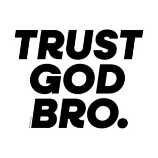 Trust God Bro V2 T-Shirt
