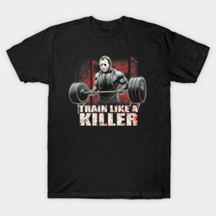 Train Like A Killer T-Shirt