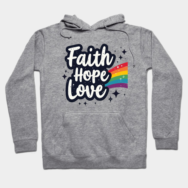 Rainbow of Faith, Hope, and Love Hoodie by Rox