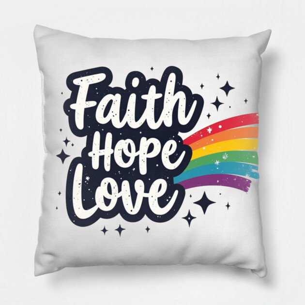 Rainbow of Faith, Hope, and Love Pillow by Rox