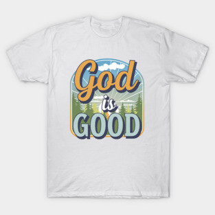God Is Good – Landscape T-Shirt