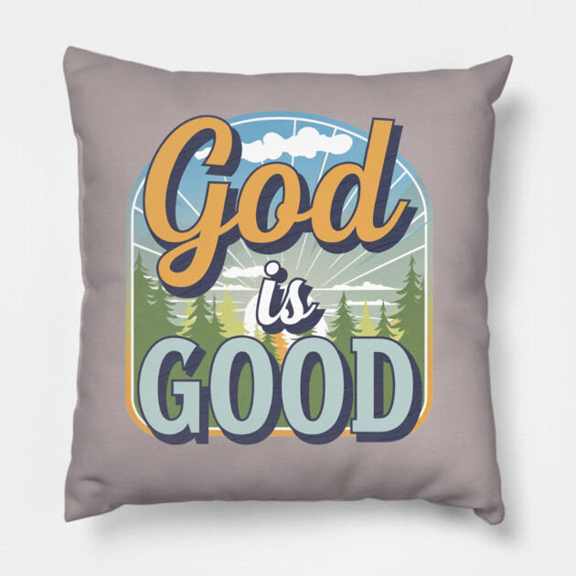 God Is Good – Landscape Pillow by Rox