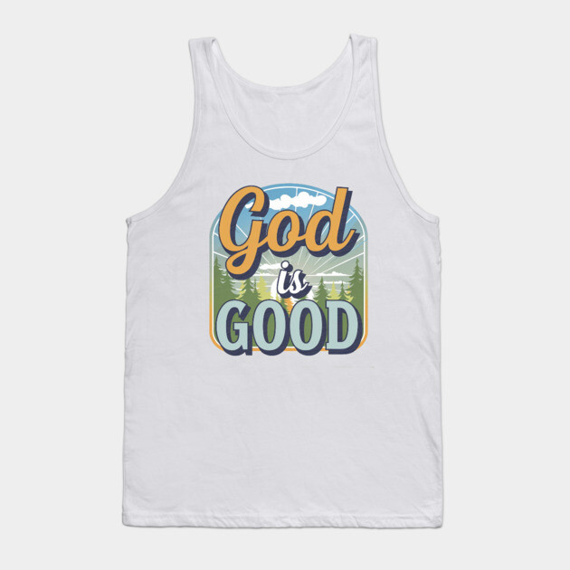 God Is Good – Landscape Tank Top by Rox