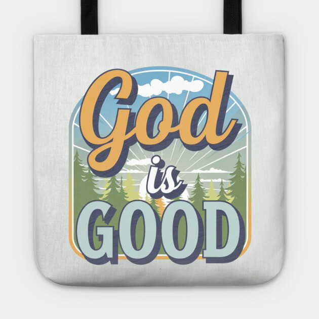 God Is Good – Landscape Tote by Rox