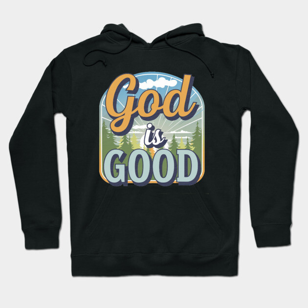 God Is Good – Landscape Hoodie by Rox