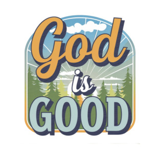 God Is Good – Landscape T-Shirt