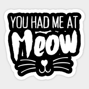 You Had Me At Meow Funny Cat Lover Magnet