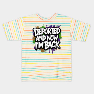 Deported And Now I'm Back Kids T-Shirt