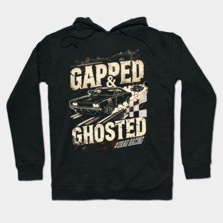 Gapped & Ghosted Drag Racing Car Racing Street Racer Hot Rod Racing Hoodie