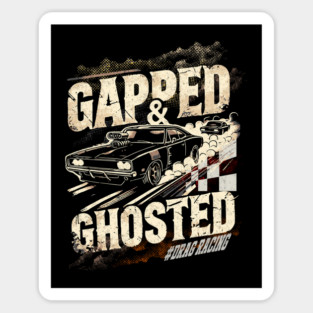 Gapped & Ghosted Drag Racing Car Racing Street Racer Hot Rod Racing Sticker