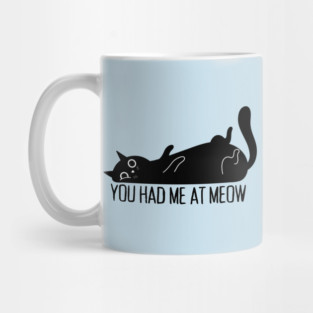 You Had Me At Meow Cat Mug