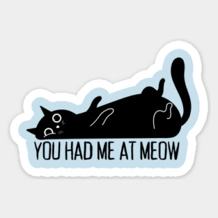 You Had Me At Meow Cat Sticker