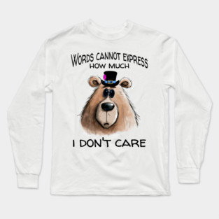 Funny Sarcastic Bear in Specs and Top Hat design, I Don't Care Long Sleeve T-Shirt