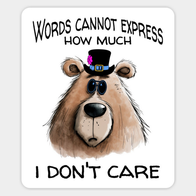 Funny Sarcastic Bear in Specs and Top Hat design, I Don't Care Magnet by Luxinda