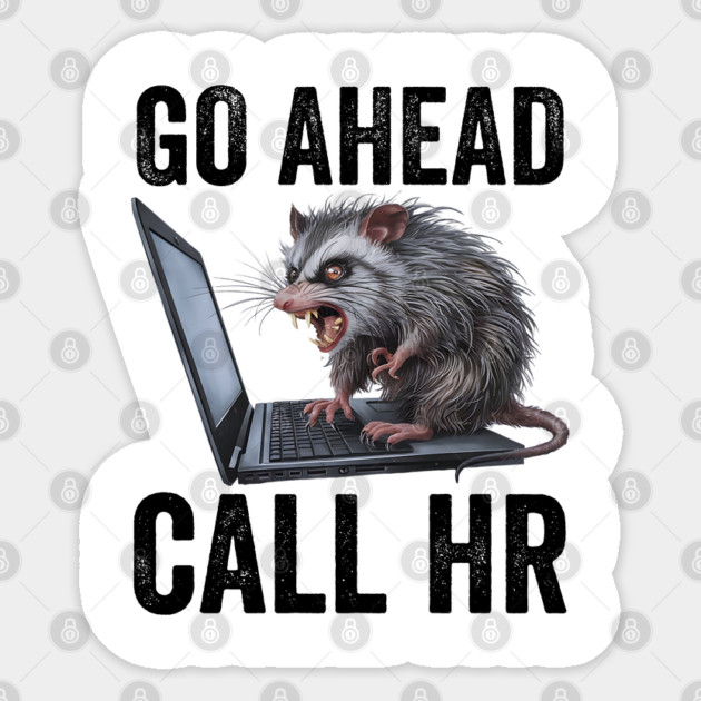 Go Ahead Call HR, funny feral possum computer design Sticker by Luxinda