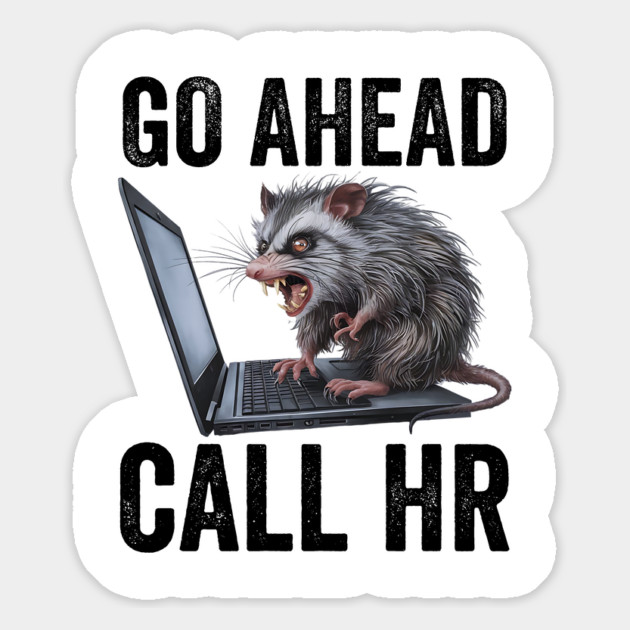 Go Ahead Call HR, funny feral possum computer design Magnet by Luxinda