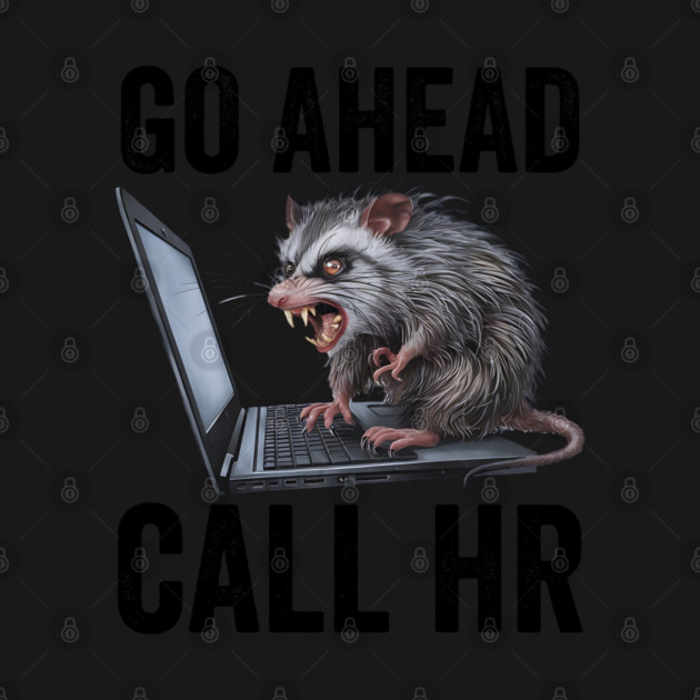 Go Ahead Call HR, funny feral possum computer design by Luxinda