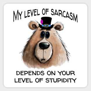 My Level of Sarcasm, funny snarky bear in top hat & specs Sticker