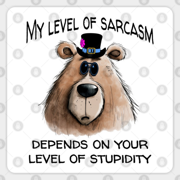My Level of Sarcasm, funny snarky bear in top hat & specs Sticker by Luxinda