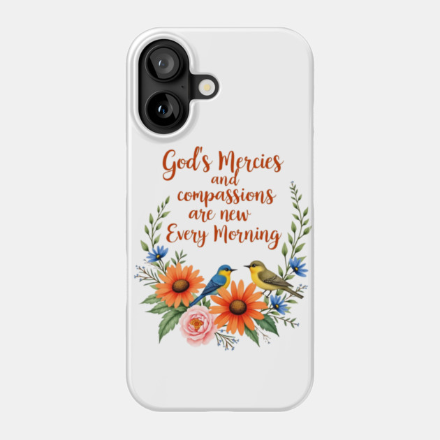 New Every Morning: God's Mercies and Compassion Phone Case by Rox