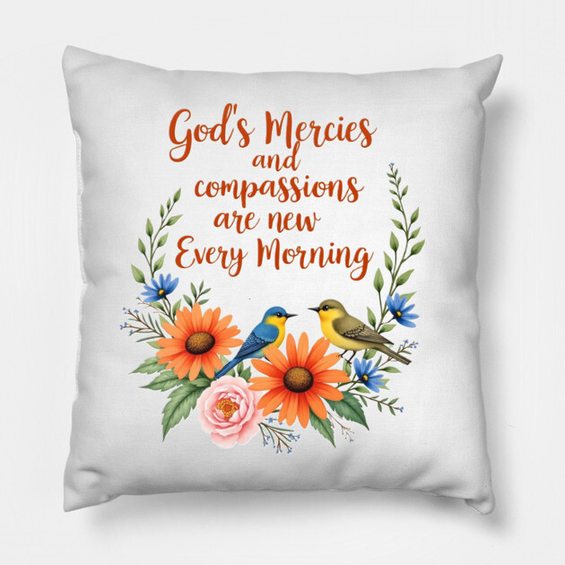 New Every Morning: God's Mercies and Compassion Pillow by Rox