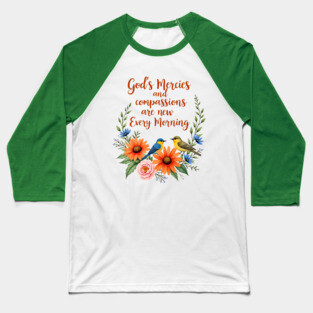 New Every Morning: God's Mercies and Compassion Baseball T-Shirt