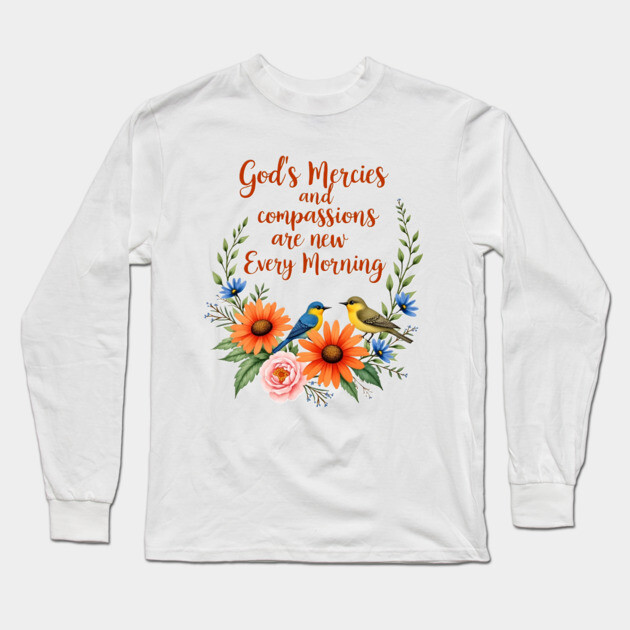 New Every Morning: God's Mercies and Compassion Long Sleeve T-Shirt by Rox