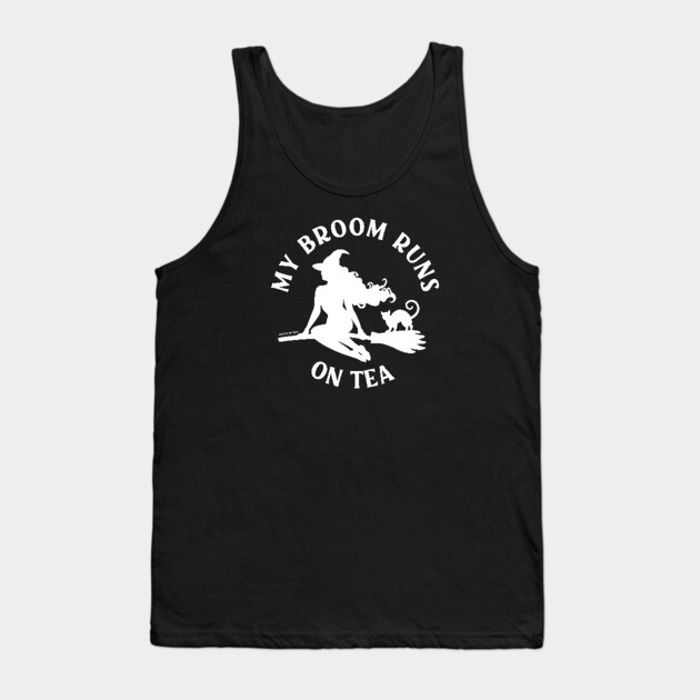 My Broom Runs On Tea Cheeky Witch® Tank Top by Cheeky Witch