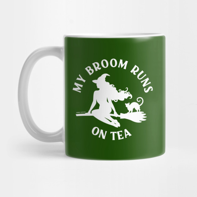 My Broom Runs On Tea Cheeky Witch® by Cheeky Witch