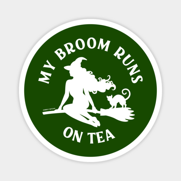My Broom Runs On Tea Cheeky Witch® Magnet by Cheeky Witch