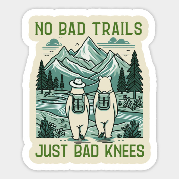 No Bad Trails Just Bad Knees Funny Hiking Lovers Saying Magnet by Creatifly Graphic Tees